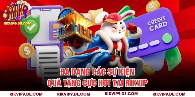 Đa dạng các sự kiện quà tặng cực hot tại Rikvip