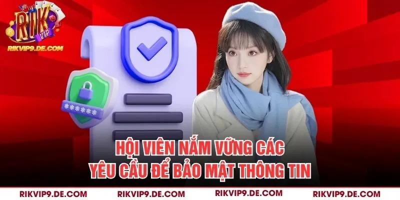 Hội viên nắm vững các yêu cầu để bảo mật thông tin