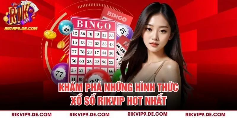 Khám phá những hình thức xổ số Rikvip hot nhất