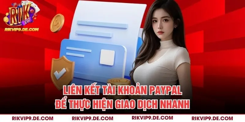 Liên kết tài khoản Paypal để thực hiện giao dịch nhanh