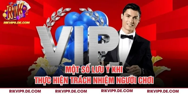 Một số lưu ý khi thực hiện trách nhiệm người chơi