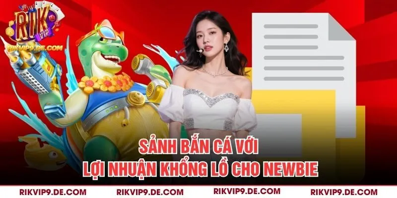 Sảnh bắn cá với lợi nhuận khổng lồ cho newbie
