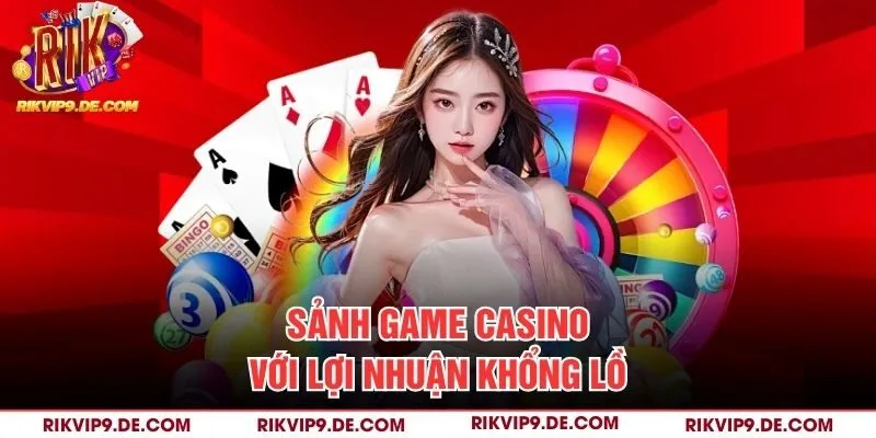 Sảnh game casino với lợi nhuận khổng lồ