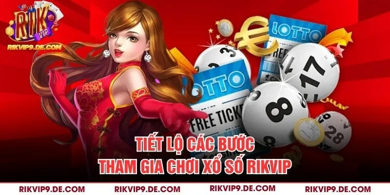 Tiết lộ các bước tham gia chơi xổ số Rikvip