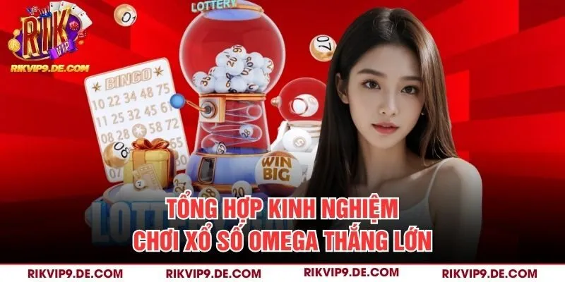 Tổng hợp kinh nghiệm chơi xổ số Omega thắng lớn