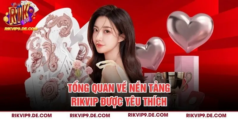 Tổng quan về nền tảng Rikvip được yêu thích